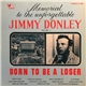 Jimmy Donley - Born To Be A Loser